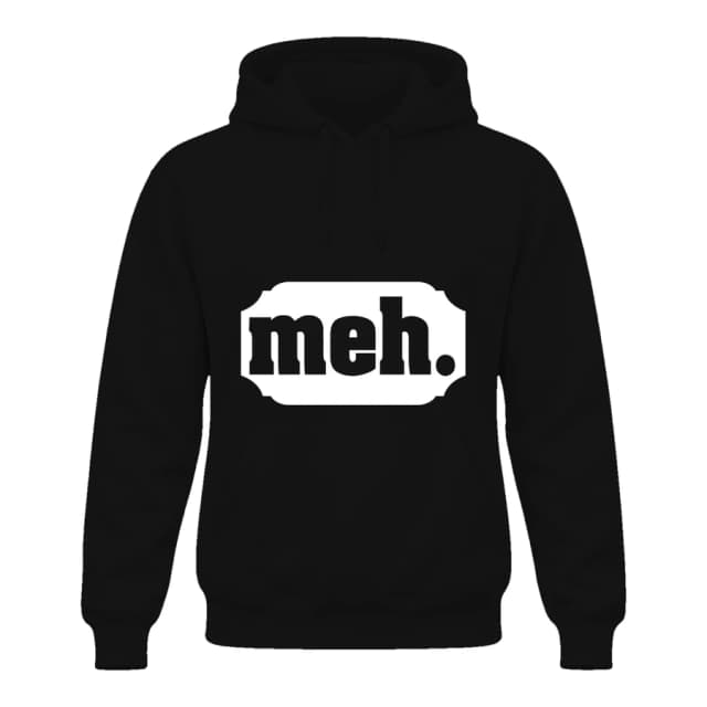 Hoodie — Meh